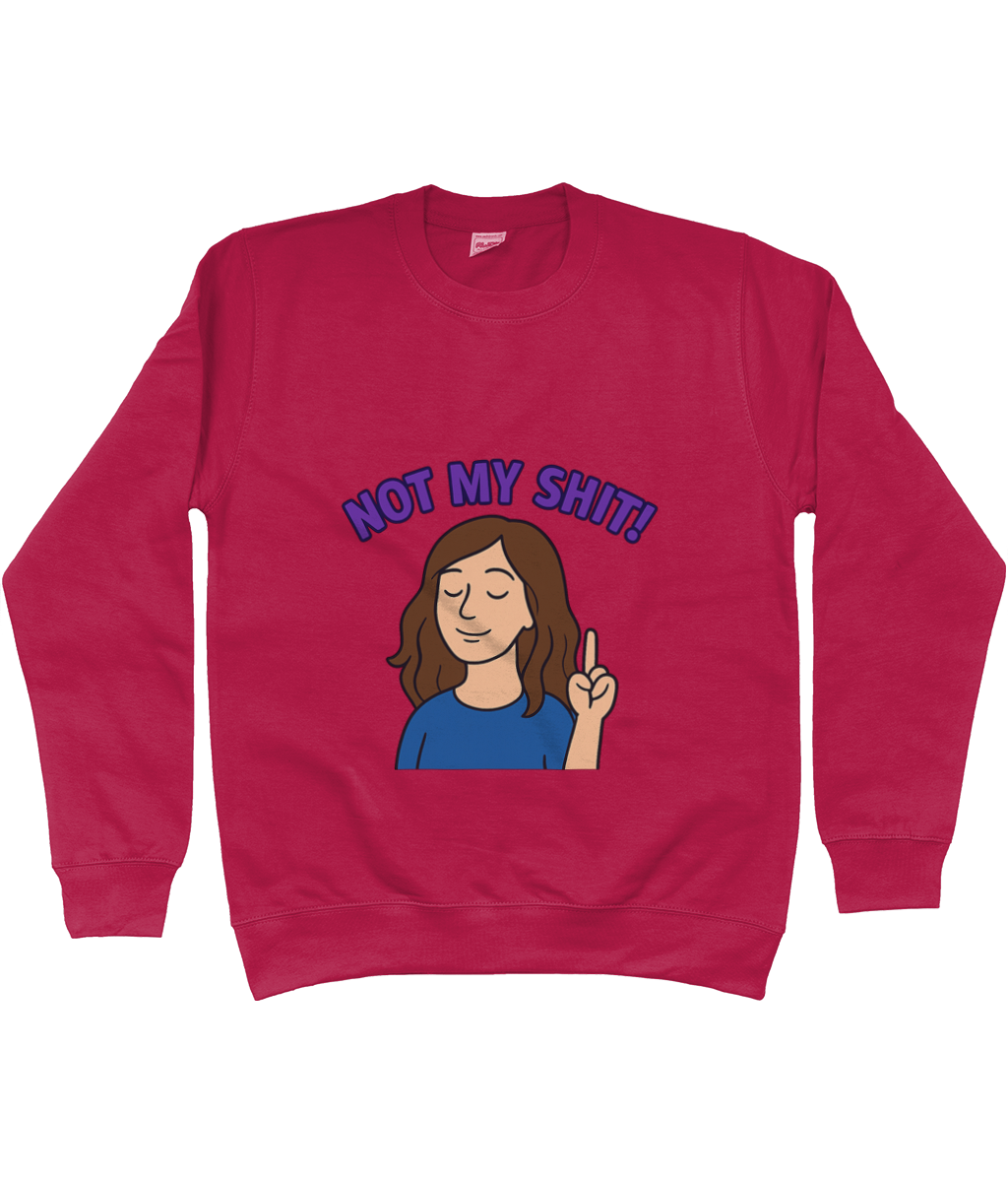 Red crewneck sweatshirt displaying a cartoon woman with eyes closed raising one finger, captioned "NOT MY SHIT!", laid flat against a white background.