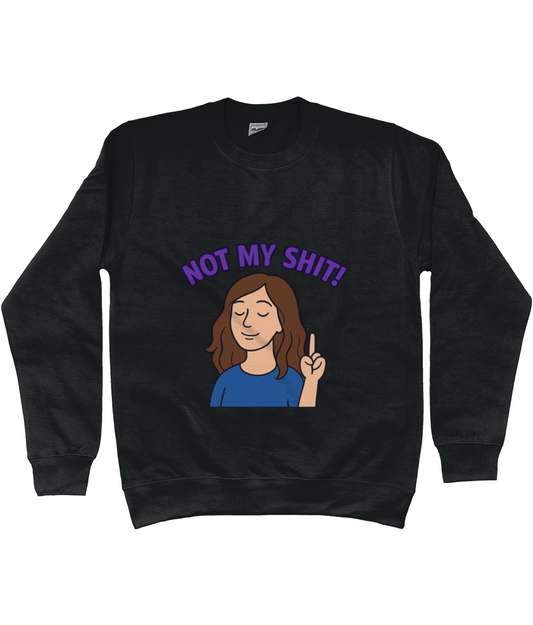 Black sweatshirt displaying text "NOT MY SHIT!" above a cartoon woman with closed eyes and raised index finger, conveying a dismissive shrug on a plain white background.