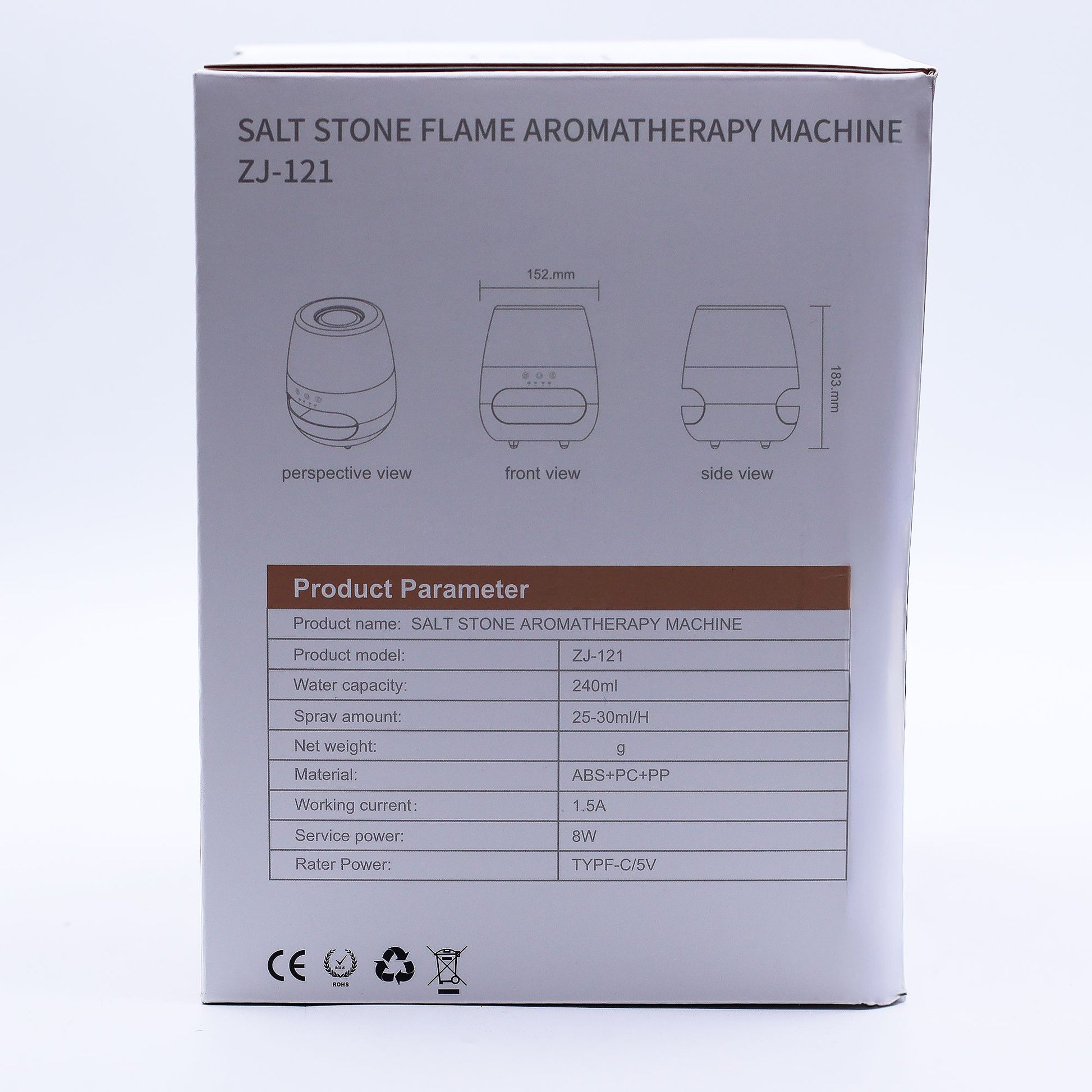 Packaging box displays a salt stone aromatherapy machine with line drawings and specifications in a neutral studio; text: SALT STONE FLAME AROMATHERAPY MACHINE ZJ-121 perspective view front view side view 152.mm 183.mm Product Parameter Product name: SALT STONE AROMATHERAPY MACHINE Product model: ZJ-121 Water capacity: 240ml Sprav amount: 25-30ml/H Net weight: g Material: ABS+PC+PP Working current: 1.5A Service power: 8W Rater Power: TYPF-C/5V CE