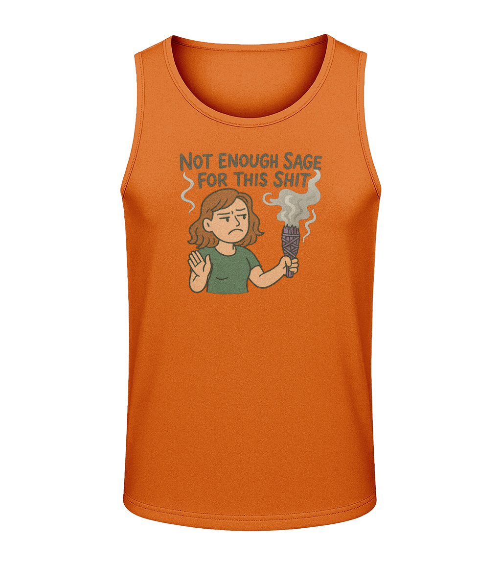 Orange tank top shows a cartoon woman waving one hand and holding a smoking sage bundle, caption reading "NOT ENOUGH SAGE FOR THIS SHIT" on a plain black background.