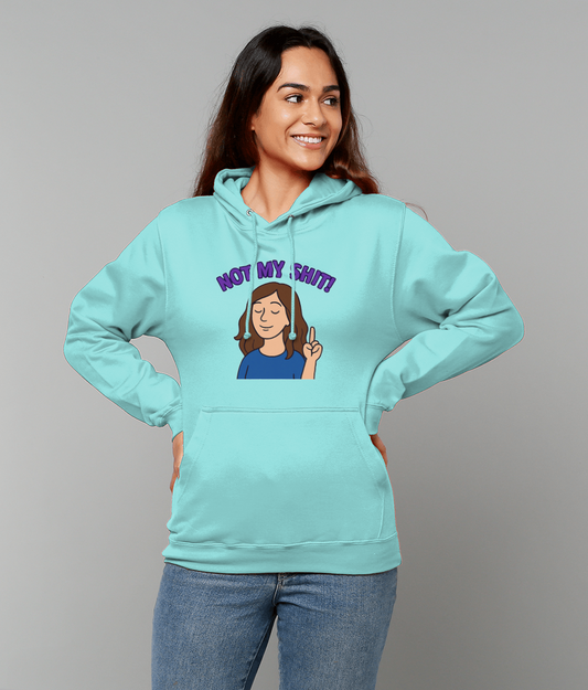 A smiling woman in a turquoise hoodie reading 'NOT MY SHIT!' above a cartoon of a woman holding up one finger, standing with hands on hips against a gray background.