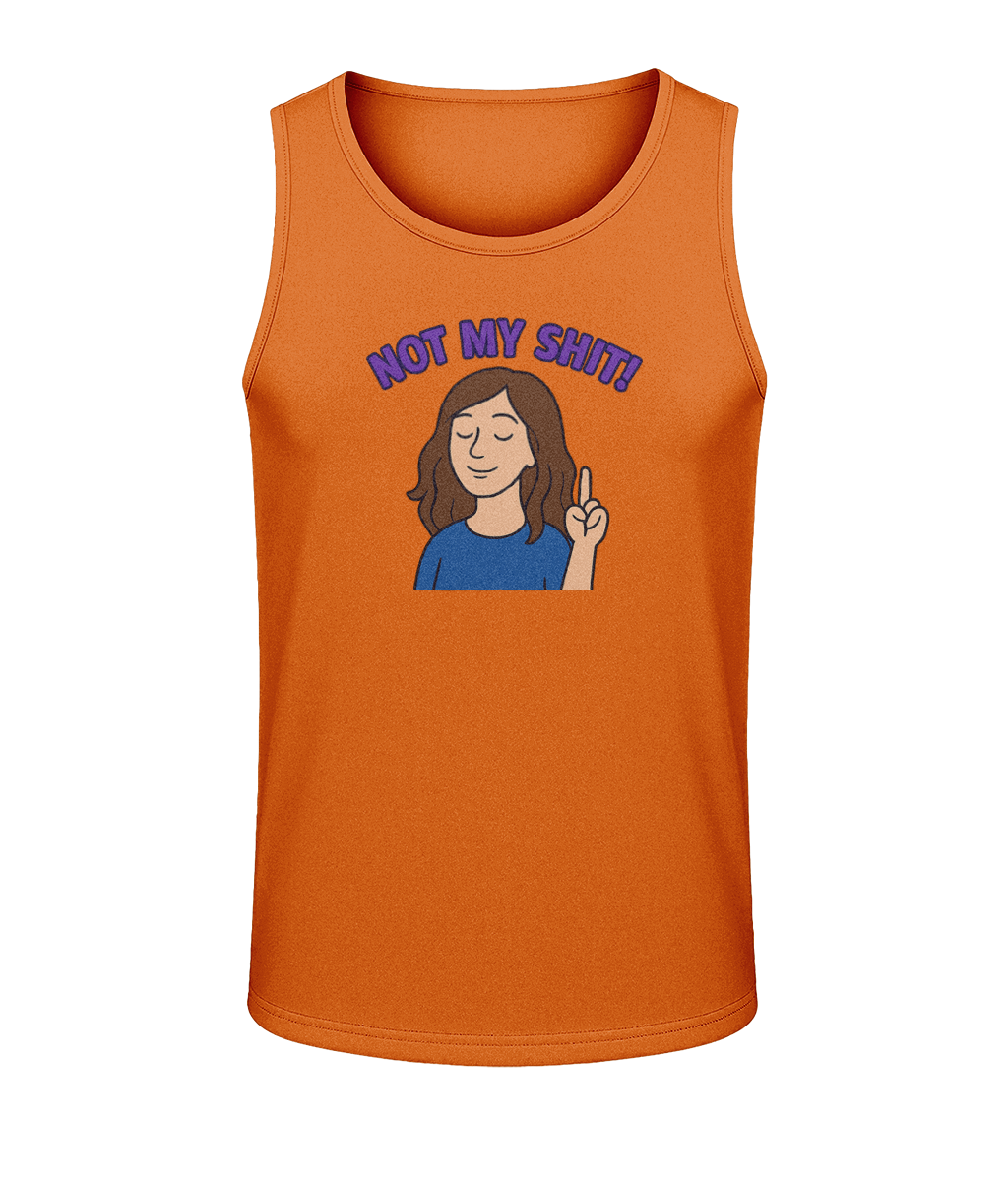 Orange tank top displays "NOT MY SHIT!" above a cartoon woman with closed eyes holding up one finger, centered on a plain black background.