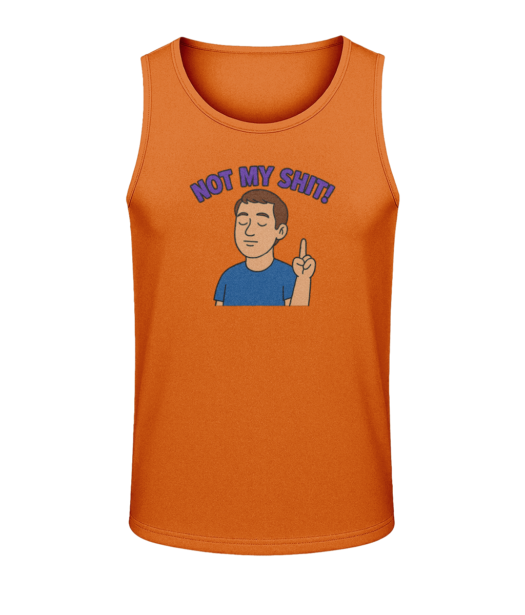 Orange tank top shows a cartoon man with closed eyes raising an index finger beneath purple text "NOT MY SHIT!" on a plain dark background.