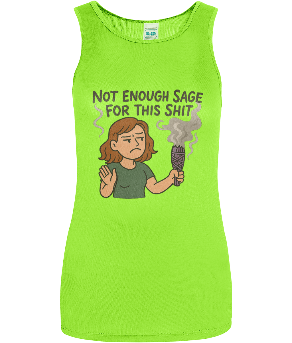 A neon green tank top displays a displeased cartoon woman waving and holding a smoking sage bundle against a plain white background; text reads "NOT ENOUGH SAGE FOR THIS SHIT"