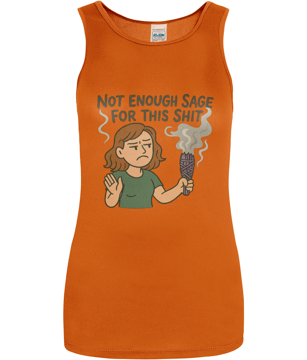 Orange tank top featuring a frustrated cartoon woman holding a smoking sage bundle, palm raised in refusal; text above reads NOT ENOUGH SAGE FOR THIS SHIT.