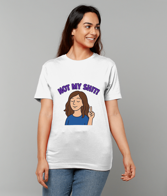 Not My Shit T-shirt – bold slogan graphic cotton tee