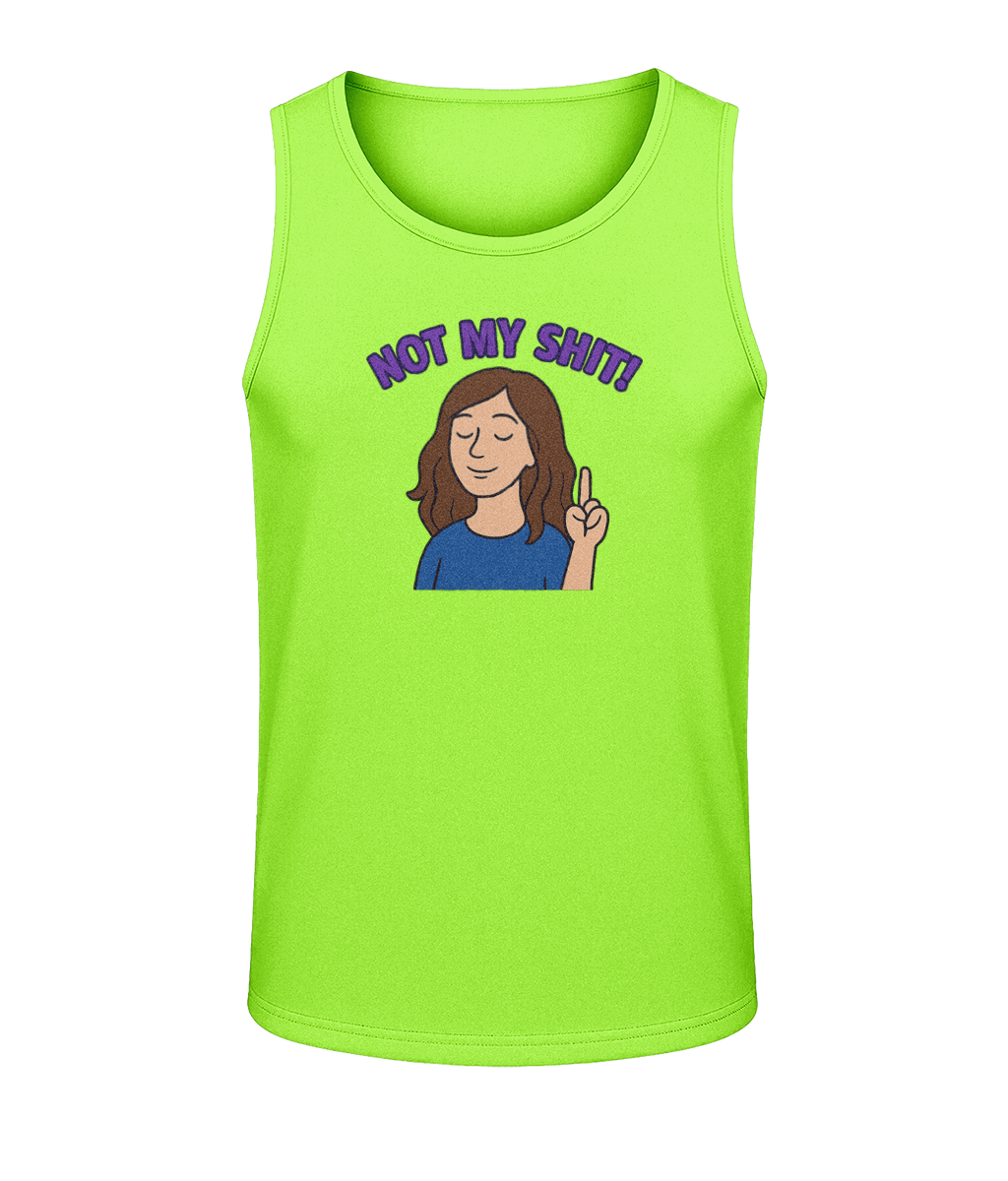 Fluorescent green tank top features a cartoon woman with closed eyes raising an index finger on a black background; text above reads NOT MY SHIT!